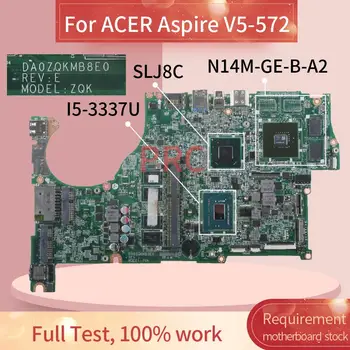 DA0ZQKMB8E0 ACER Aspire V5-572 I5-3337U Nešiojamas plokštė SLJ8C N14M-GE-B-A2 DDR3 Sąsiuvinis Mainboard